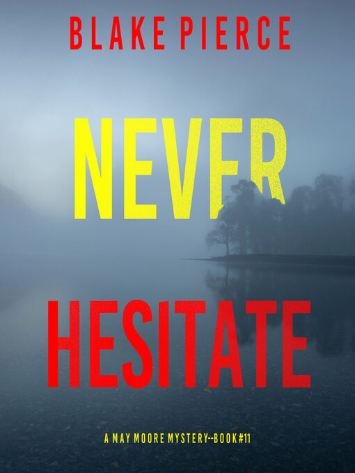 Title details for Never Hesitate by Blake Pierce - Available